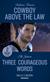Cowboy Above The Law: Cowboy Above the Law (the Lawmen of Mccall Canyon) / Three Courageous Words (Mission: Six)